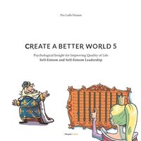 bokomslag Create A Better World 5: Self-Esteem and Self-Esteem Leadership