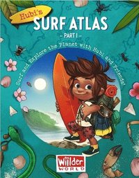 bokomslag Hubi's Surf Atlas: Part 1: A Kids Surf Book. Fun Facts and Stories about the Ocean, Cultures, Animals, Geography, Sciences and Surf.