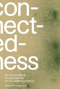 bokomslag Connectedness: an incomplete encyclopedia of anthropocene (2nd edition)