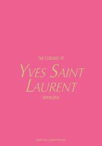 bokomslag Essence of Yves Saint Laurent