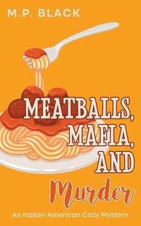 bokomslag Meatballs, Mafia, and Murder