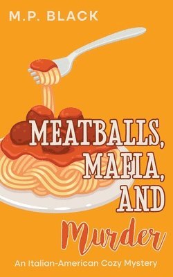 Meatballs, Mafia, and Murder 1