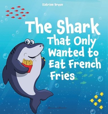 bokomslag Shark That Only Wanted To Eat French Fries