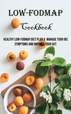 Travis Frye - Low-FODMAP Cookbook, Häftad. Tillgänglighet: Lägg i varukorg