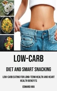 bokomslag Low-carb Diet and Smart Snacking