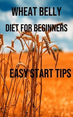 bokomslag Wheat Belly Diet for Beginners