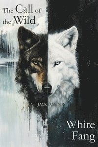 bokomslag The Call of the Wild & White Fang