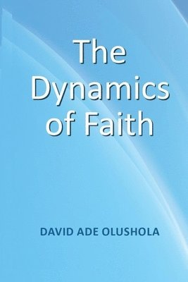 bokomslag The Dynamics of Faith