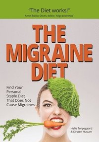 bokomslag The Migraine Diet: Find Your Personal Staple Diet That Does Not Cause Migraines