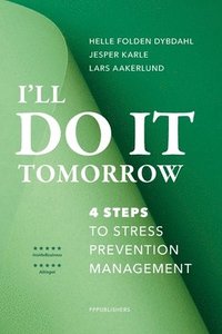 bokomslag I'll do it tomorrow: 4 steps to stress prevention management
