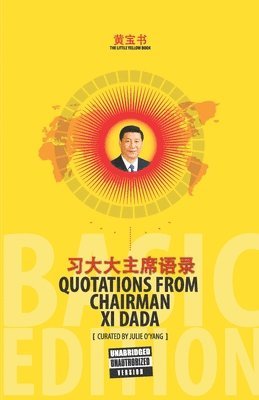 bokomslag The Little Yellow Book Quotations from Chairman Xi Dada (BASIC EDITION)