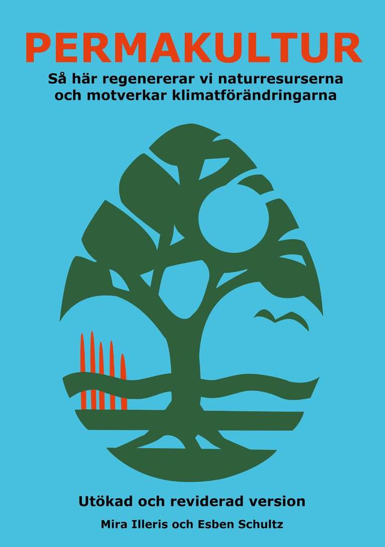 Mira Illeris, Esben Schultz - Permakultur : så här regenererar vi naturresurserna och motverkar klimatförändringarna, Häftad