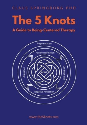 The 5 Knots - A guide to Being-Centred Therapy