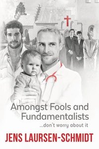 bokomslag Amongst Fools and Fundamentalists