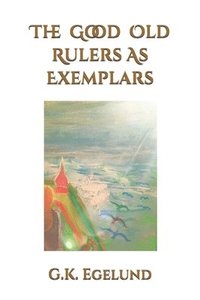 bokomslag The Good Old Rulers as Exemplars
