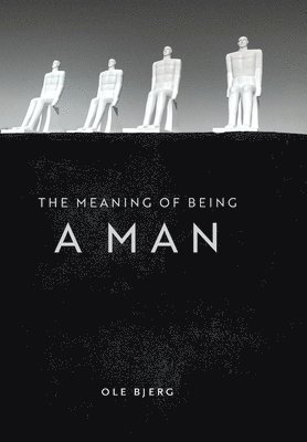 The Meaning of Being a Man 1