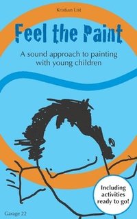 bokomslag Feel the Paint: A sound approach to painting with young children