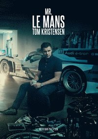 bokomslag Mr Le Mans: Tom Kristensen