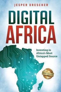 bokomslag Digital Africa: Investing in Africa's Most Untapped Source