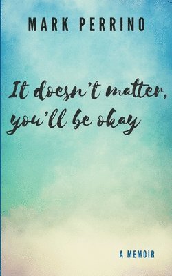 It doesn't matter, you'll be okay 1