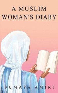 bokomslag A Muslim Woman's Diary