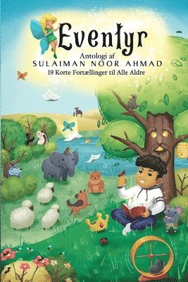Eventyr: Antologi af Sulaiman Noor Ahmad:19 Korte Fortællinger til Alle Aldre 1