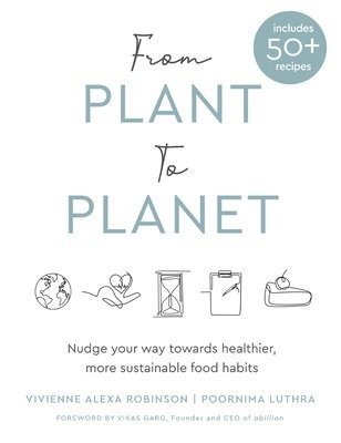 Poornima Luthra, Vivienne Alexa Robinson - From Plant to Planet, Inbunden