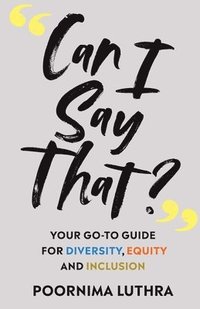 bokomslag Can I Say That?: Your go-to guide for diversity, equity and inclusion
