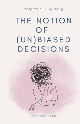 The Notion of (Un)Biased Decisions 1