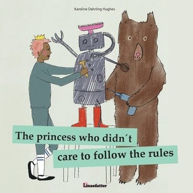 bokomslag The princess who didnt care to follow the rules