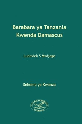 Barabara ya Tanzania Kwenda Damascus 1