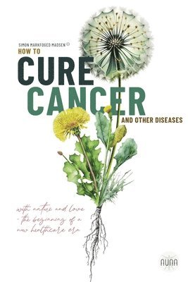 Simon Markfoged Madsen, Aura Holistic Health Organisation - How To Cure Cancer And Other Diseases, Häftad