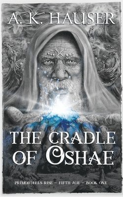 bokomslag The Cradle of Oshae: (Primordials Rise, Fifth Age, Book 1 of 3)