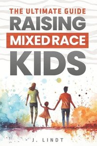 bokomslag Ultimate Guide - Raising Mixed Race Kids