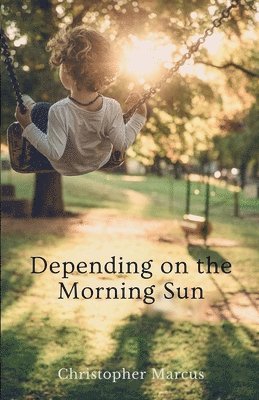 Christopher Marcus - Depending on the Morning Sun, Häftad