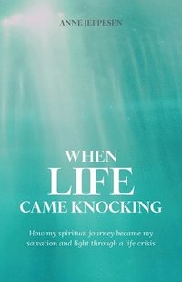 bokomslag When Life Came Knocking