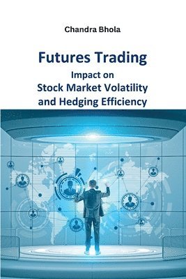 Futures Trading Impact on Stock Market Volatility and Hedging Efficiency 1