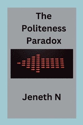 The Politeness Paradox 1