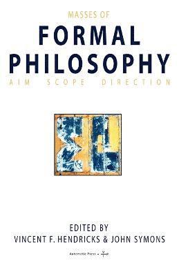 F. Hendricks, Vincent, John, Symons - Masses of Formal Philosophy, Häftad