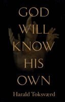 Harald Toksværd - God Will Know His Own, or; The Private and Unbelievable Notes of One Jacques Fournier on His Personal Crusade Against the Heresies, Häftad