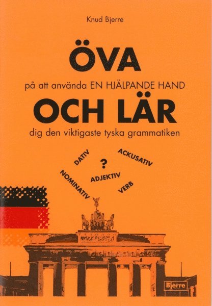 Knud Bjerre - ÖVA på att använda En hjälpande hand - OCH LÄR dig den viktigaste tyska grammatiken, Häftad