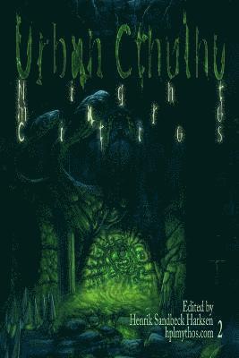 Henrik Sandbeck Harksen, Joseph S. Pulver, Sr., Glynn Owen Barrass, T. E. Grau, John Goodrich, Pete Rawlik, Ian Davey, Thomas Stromsholt, Jayaprakash Satyamurthy, Morten Carlsen, Robert Tangiers - Urban Cthulhu: Nightmare Cities, Häftad