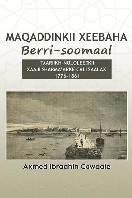 Maqaddinkii Xeebaha Berri-Soomaal: Taariikh-Nololeedkii Xaaji Sharma'arke Cali Saalax (1776-1861) 1