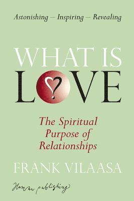 bokomslag What is love?: The spiritual purpose of relationships