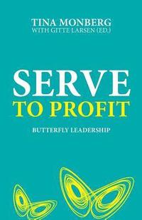 bokomslag Serve to Profit: Butterfly Leadership