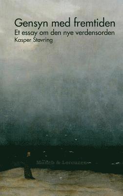 Gensyn med fremtiden: Et essay om den nye verdensorden