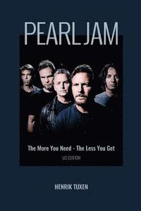 bokomslag Pearl Jam: The More You Need - The Less You Get