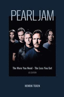 bokomslag Pearl Jam: The More You Need - The Less You Get