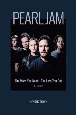 Henrik Tuxen - Pearl Jam: The More You Need - The Less You Get, Häftad