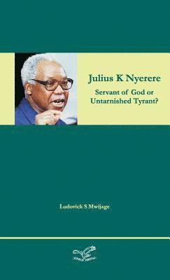 Ludovick Simon Mwijage - Julius K Nyerere, Inbunden
